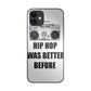 Hip Hop Was Better Before iPhone 11 Case