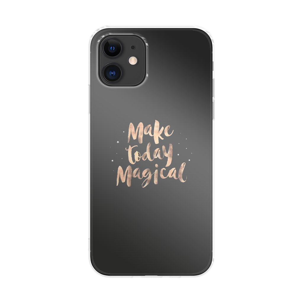 Make Today Magical iPhone 12 Case