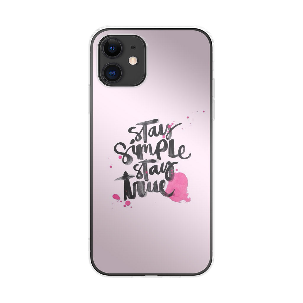 Stay Simple Stay True iPhone 11 Case