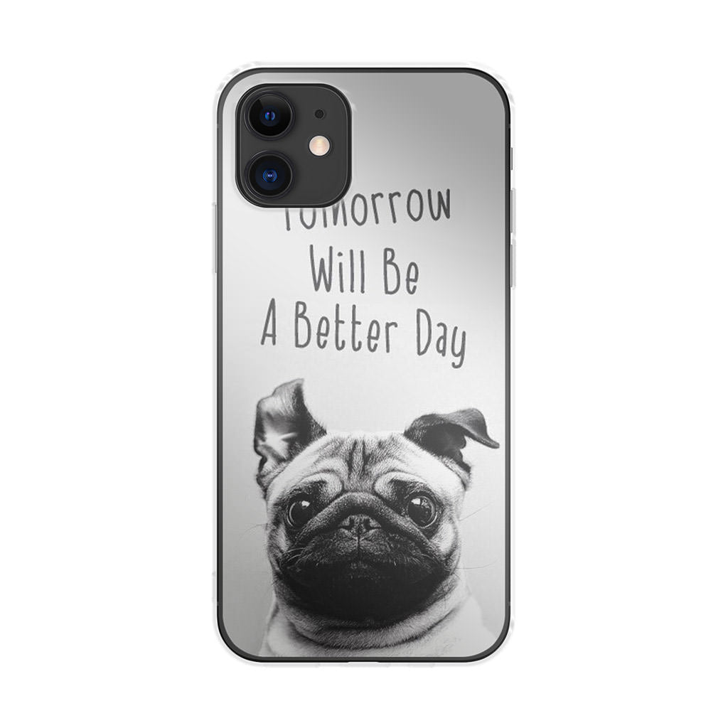 Tomorrow Will Be A Better Day iPhone 11 Case