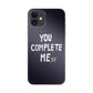 You Complete Me iPhone 11 Case