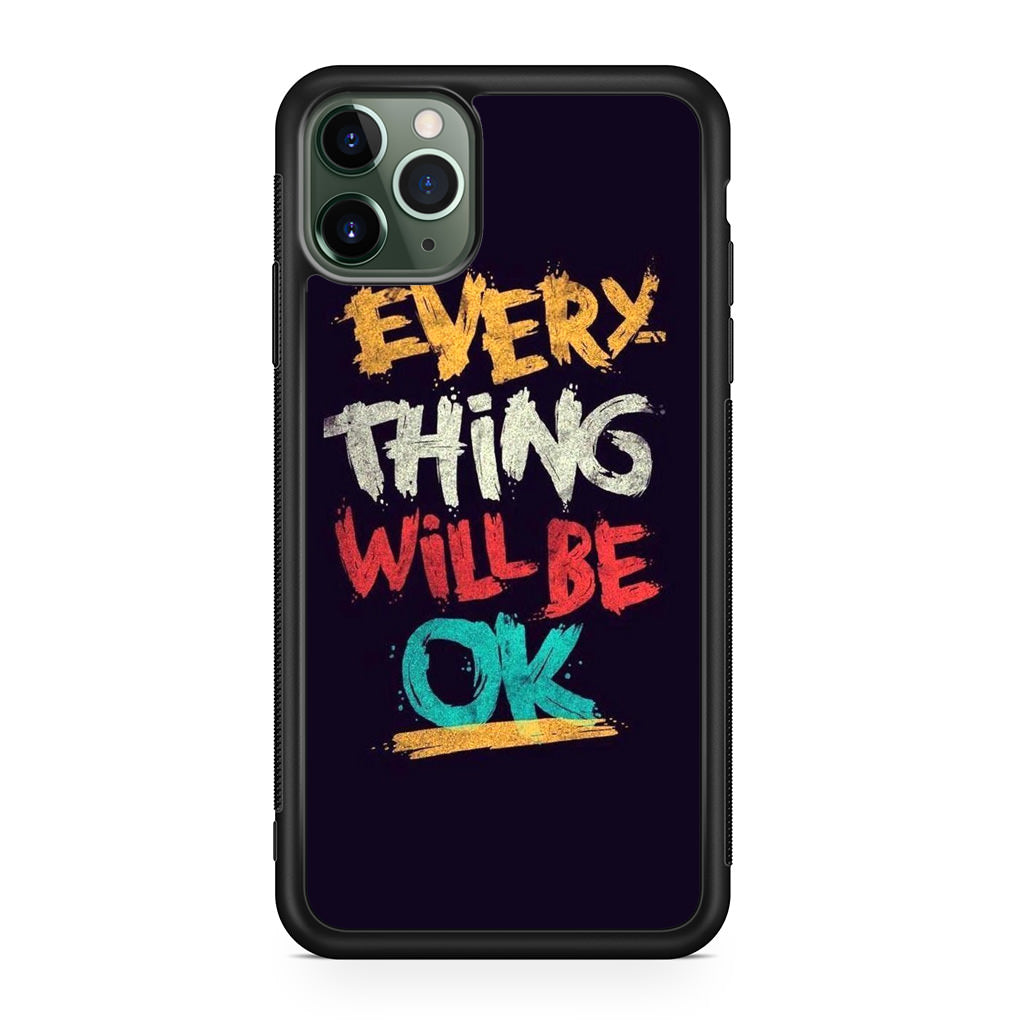 Everything Will Be Ok iPhone 11 Pro Case