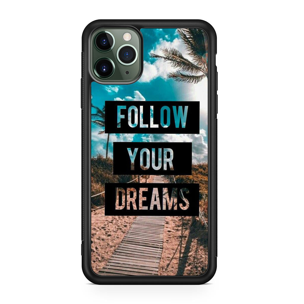 Follow Your Dream iPhone 11 Pro Max Case