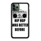 Hip Hop Was Better Before iPhone 11 Pro Max Case