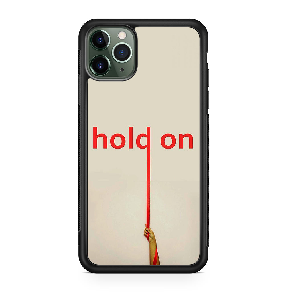 Hold On iPhone 11 Pro Case