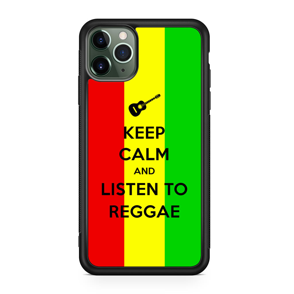 Keep Calm and Listen to Reggae iPhone 11 Pro Case