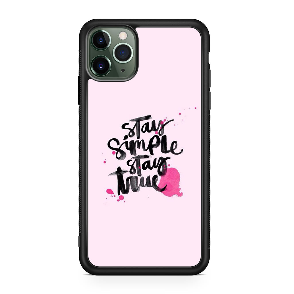 Stay Simple Stay True iPhone 11 Pro Case