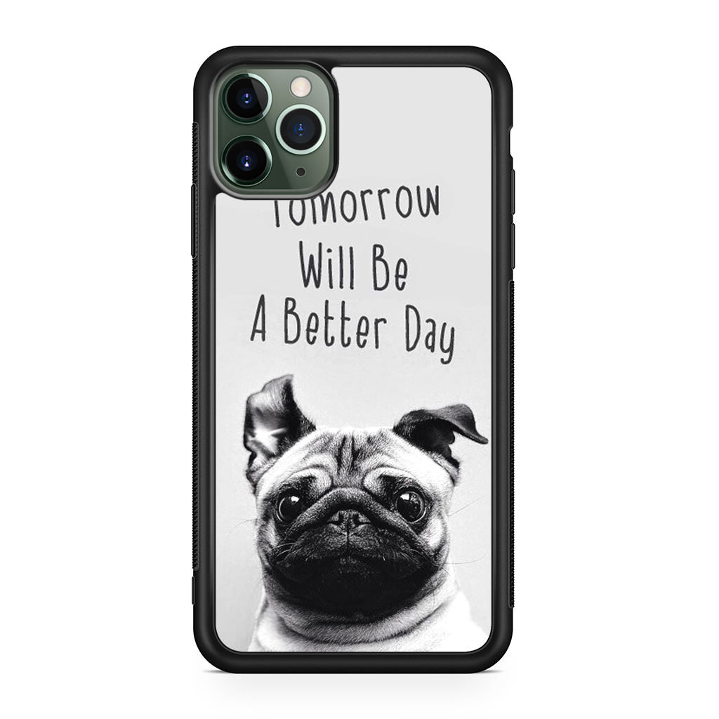 Tomorrow Will Be A Better Day iPhone 11 Pro Case