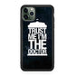 Trust Me I Am Doctor iPhone 11 Pro Max Case