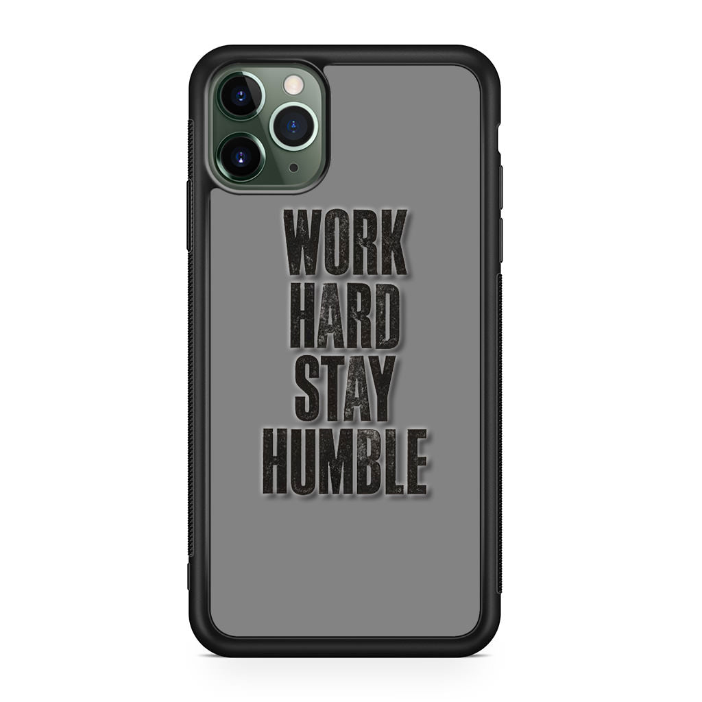 Work Hard Stay Humble iPhone 11 Pro Max Case