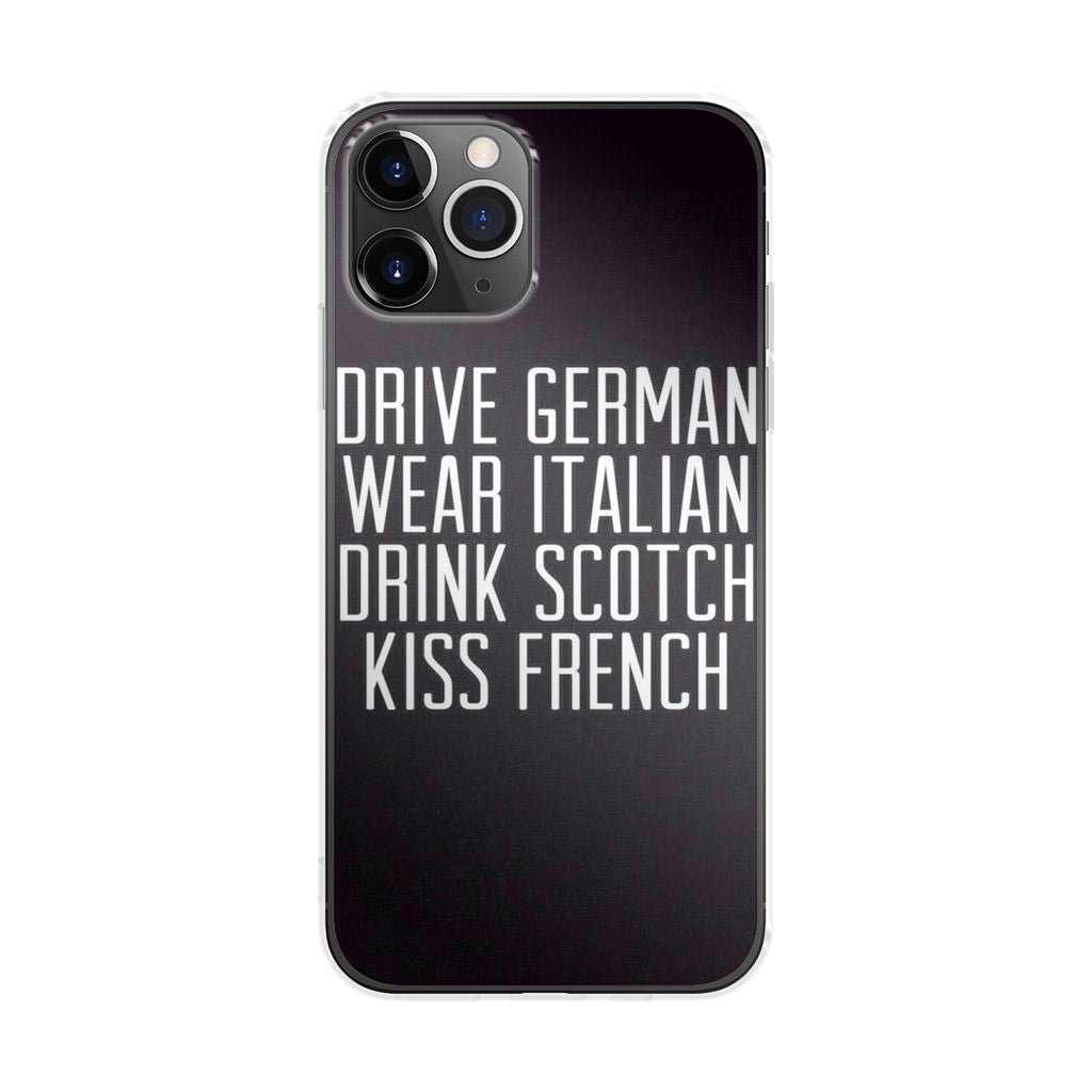 Drive German Wear Italian Drink Scotch Kiss French iPhone 11 Pro Case