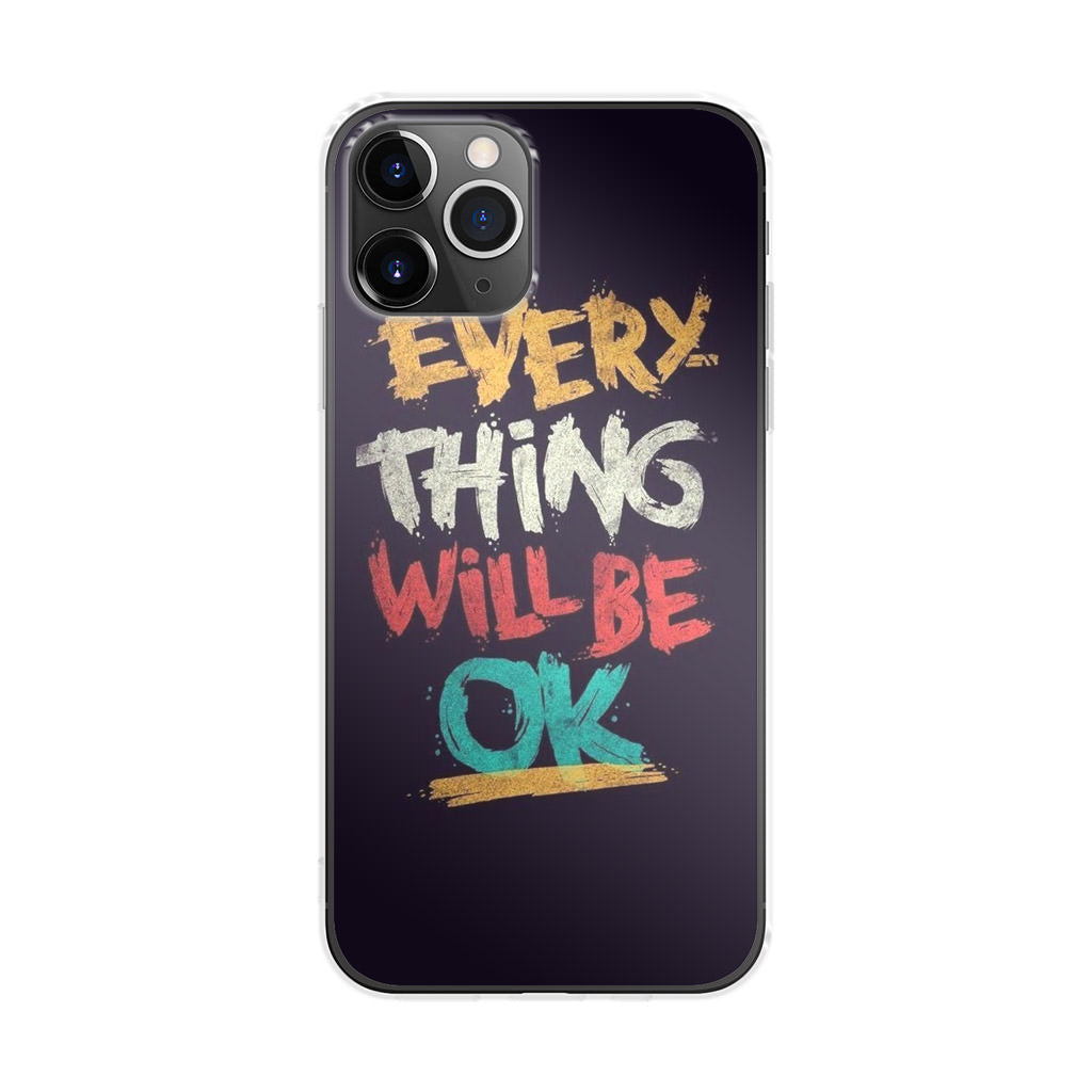 Everything Will Be Ok iPhone 11 Pro Case