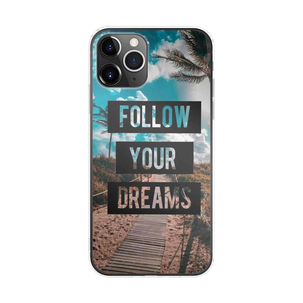 Follow Your Dream iPhone 11 Pro Max Case