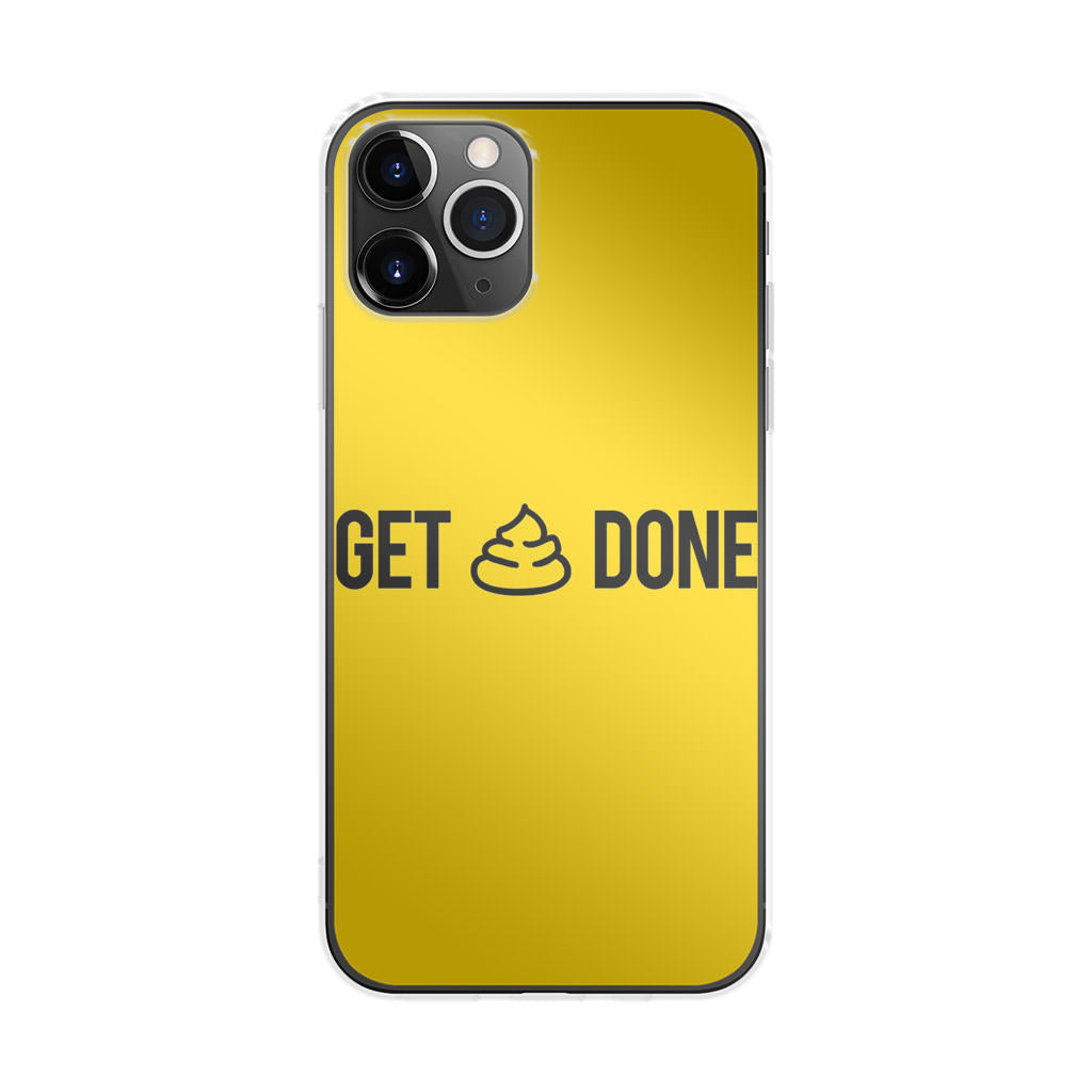 Get Shit Done iPhone 11 Pro Case