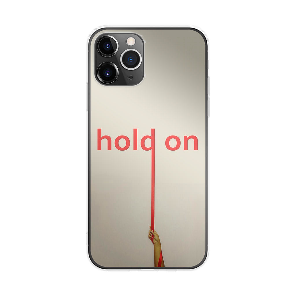 Hold On iPhone 11 Pro Case