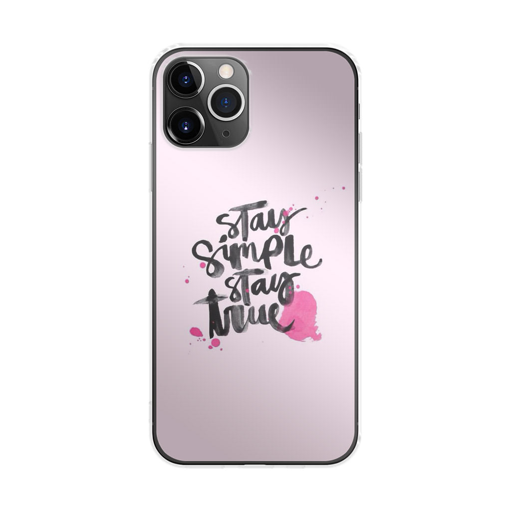 Stay Simple Stay True iPhone 11 Pro Case