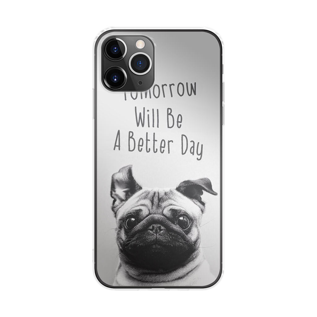 Tomorrow Will Be A Better Day iPhone 11 Pro Case