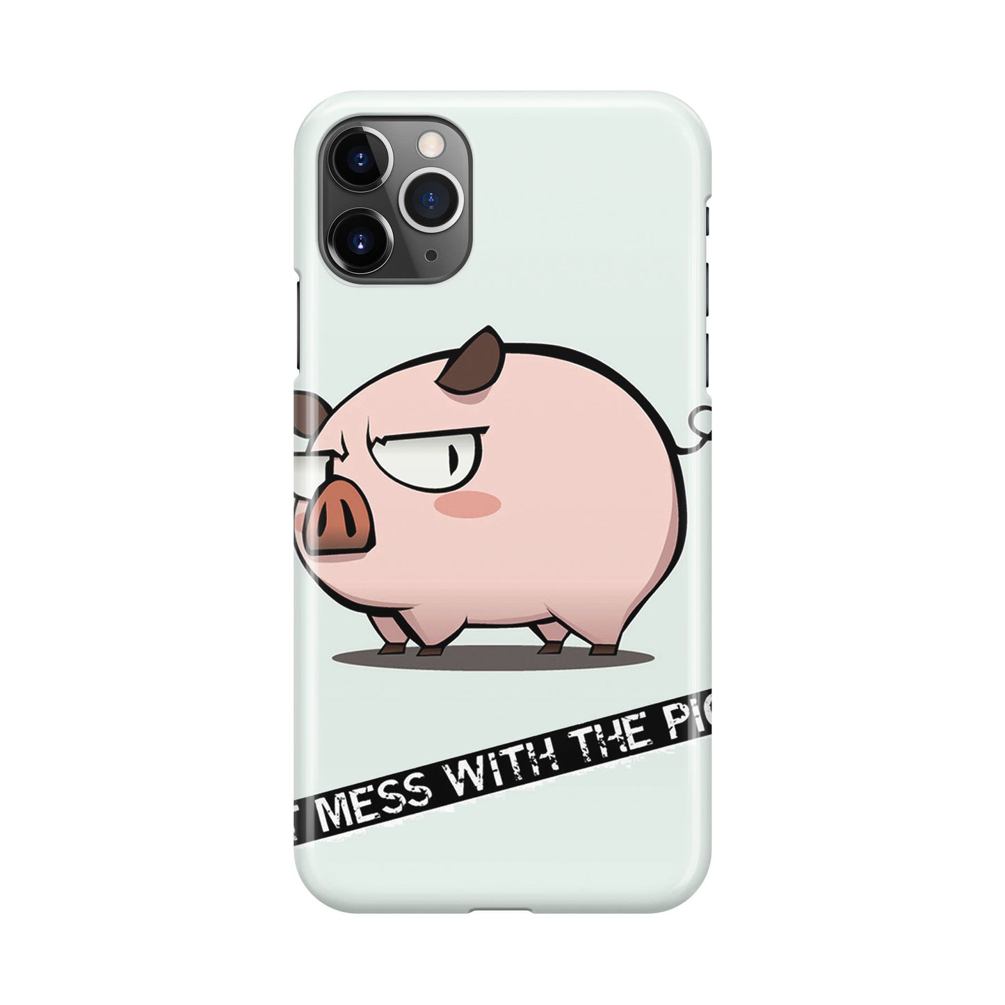 Dont Mess With The Pig iPhone 11 Pro Max Case