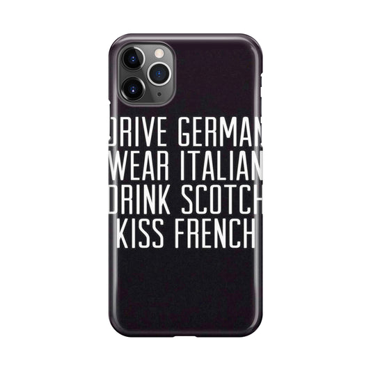 Drive German Wear Italian Drink Scotch Kiss French iPhone 11 Pro Case