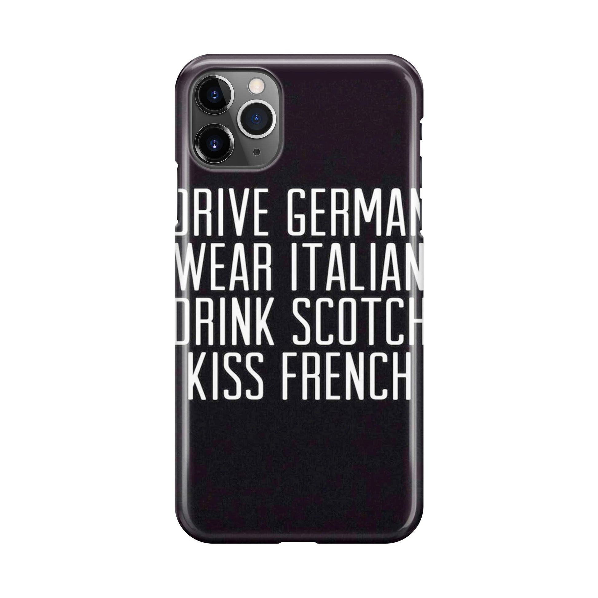 Drive German Wear Italian Drink Scotch Kiss French iPhone 11 Pro Max Case