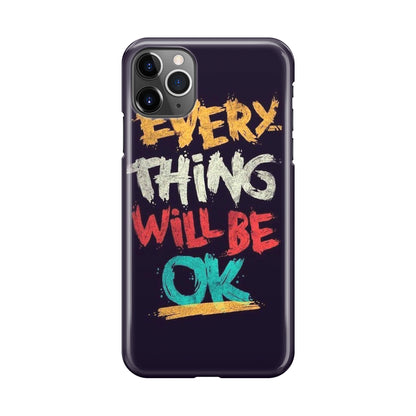 Everything Will Be Ok iPhone 11 Pro Case