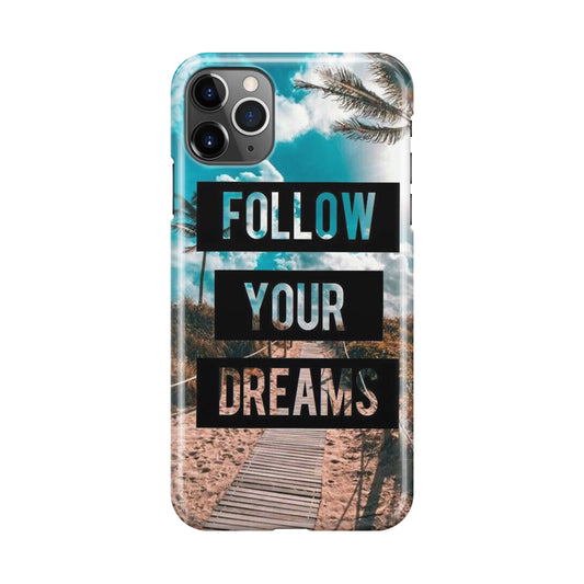 Follow Your Dream iPhone 11 Pro Case