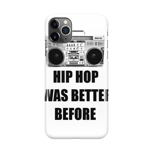 Hip Hop Was Better Before iPhone 11 Pro Case