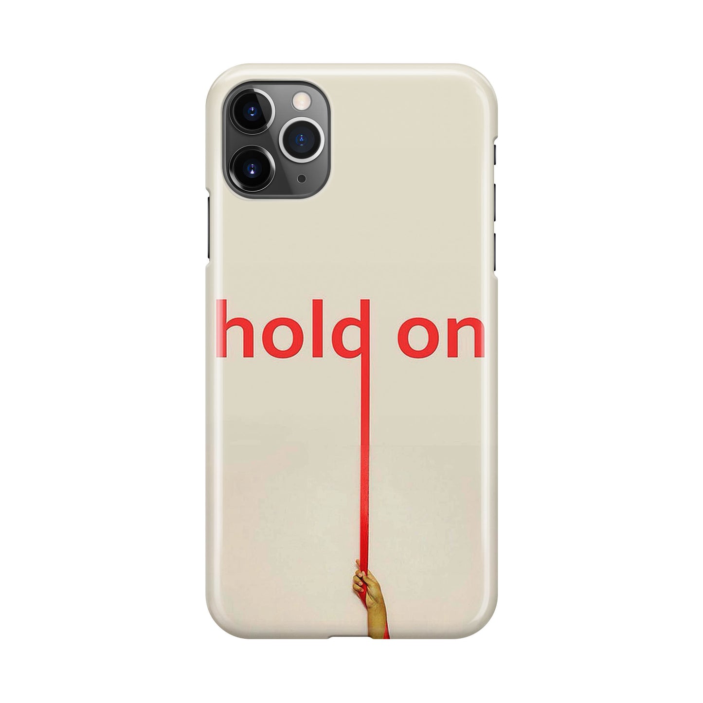 Hold On iPhone 11 Pro Case