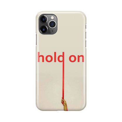 Hold On iPhone 11 Pro Max Case