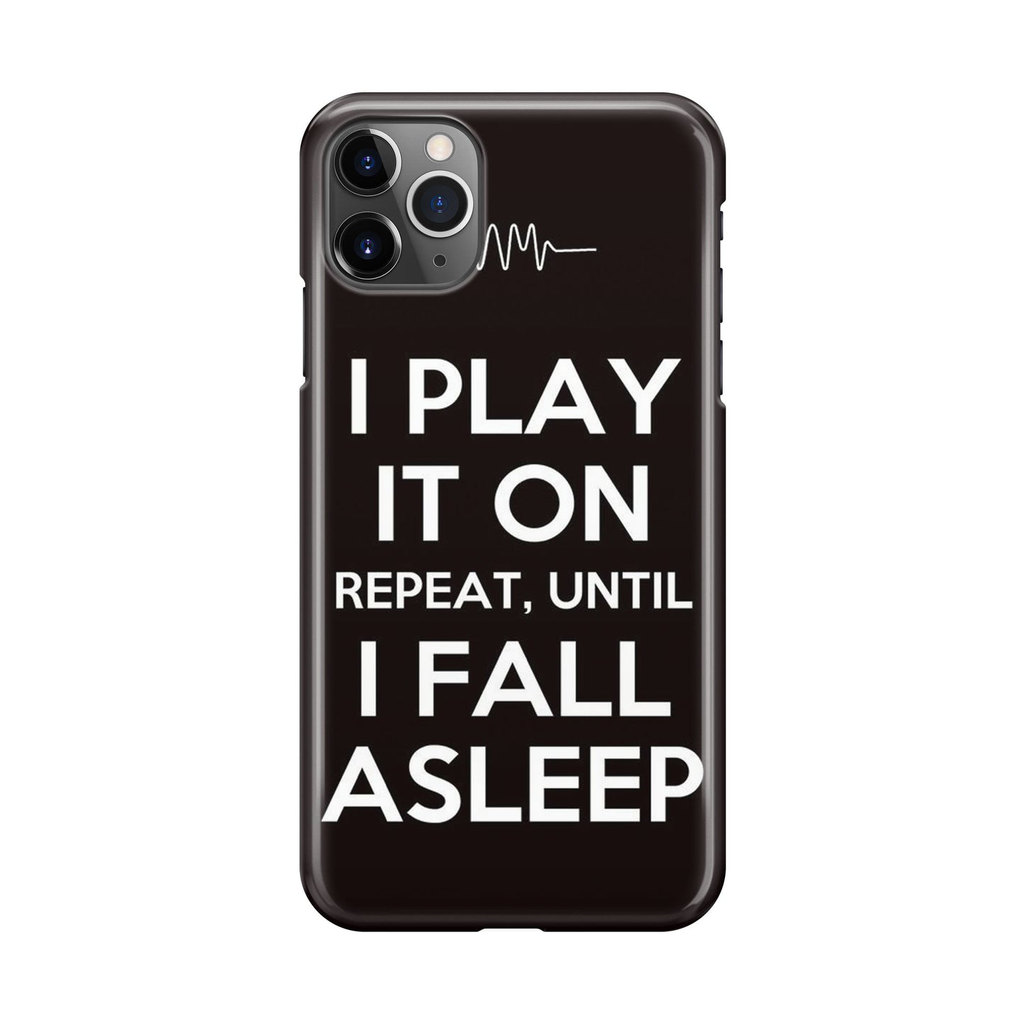 I Play It On Repeat iPhone 11 Pro Case