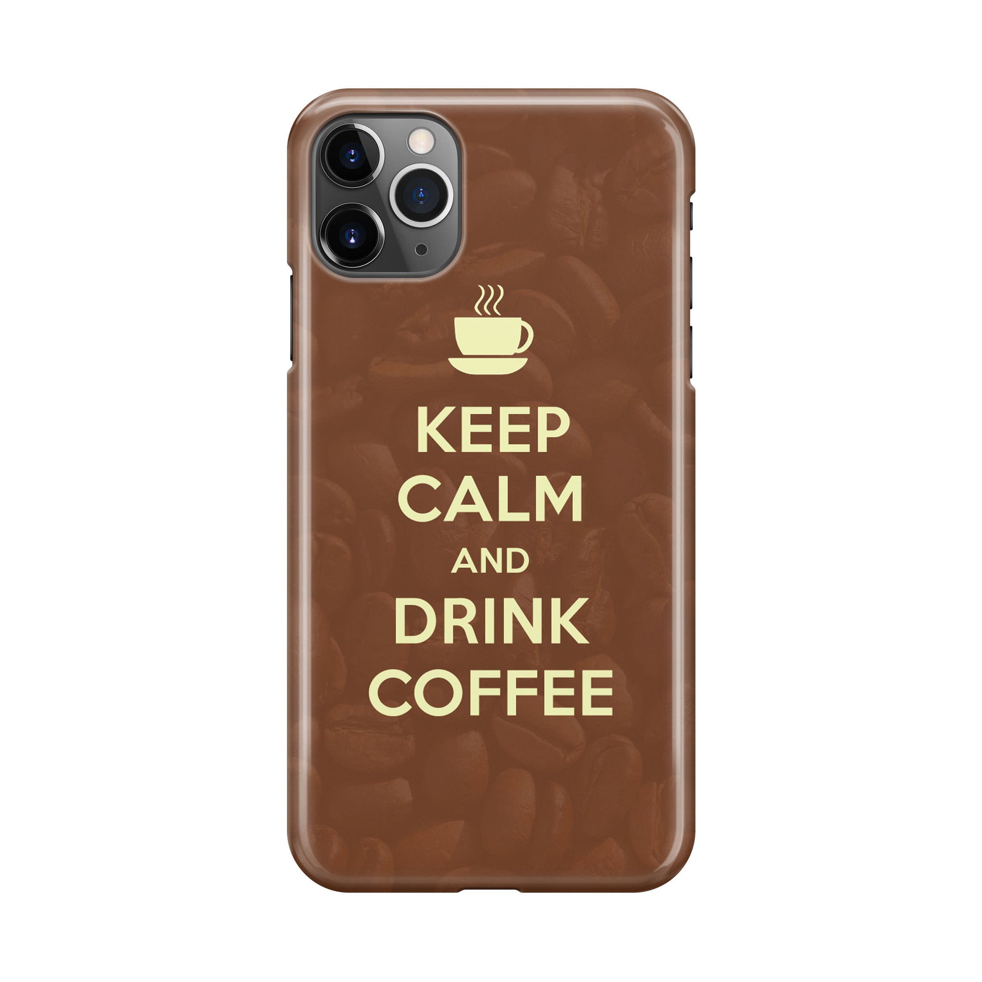 Keep Calm and Drink Coffee iPhone 11 Pro Max Case