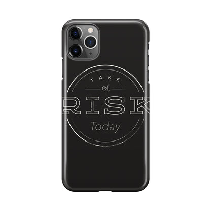 Take A Risk iPhone 11 Pro Max Case