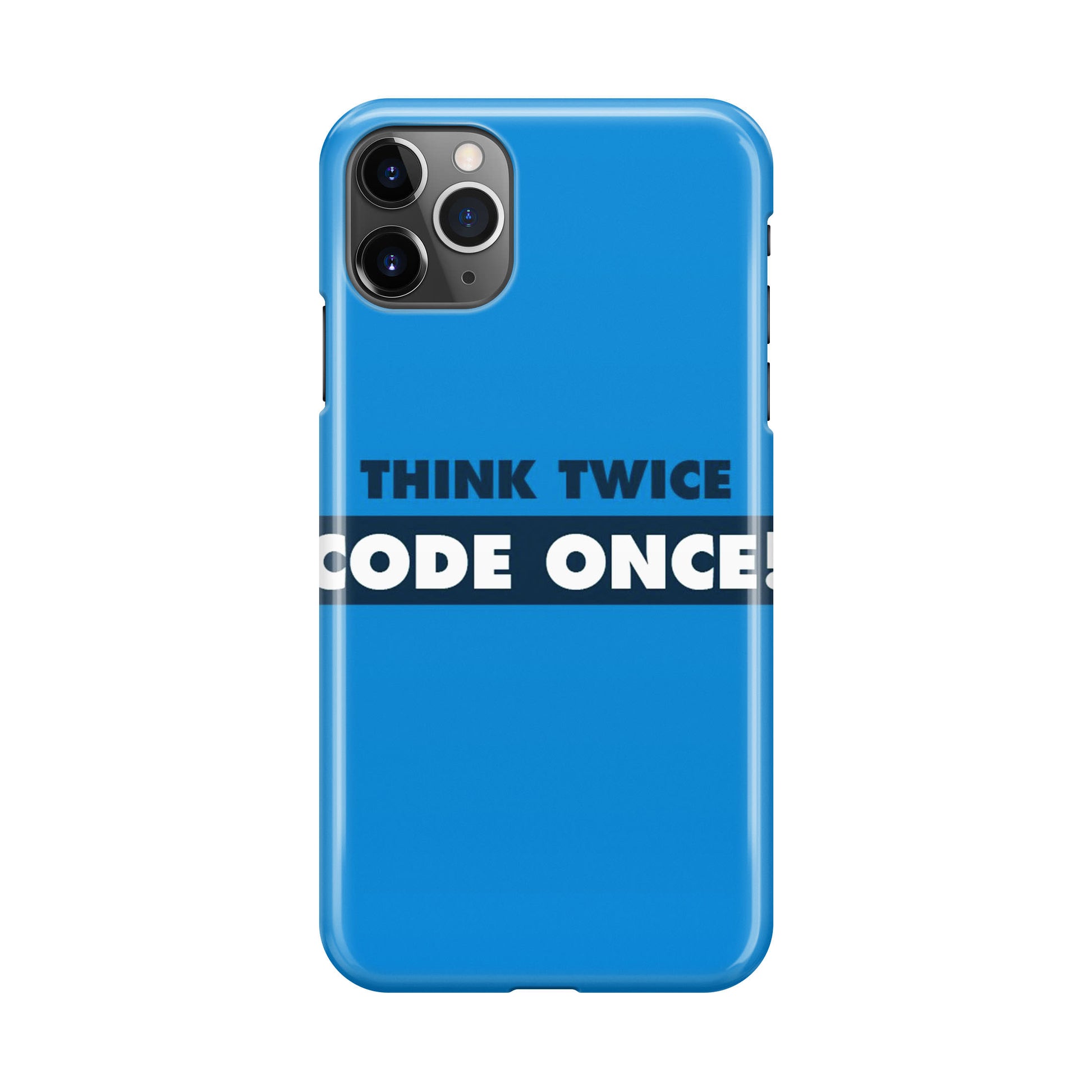 Think Twice Code Once iPhone 11 Pro Case