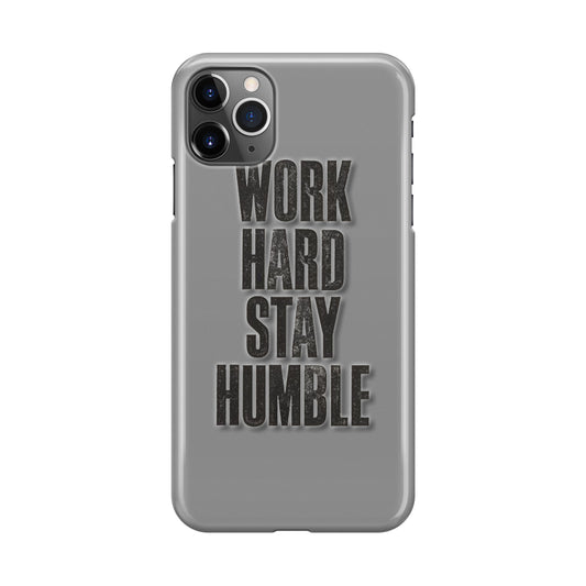 Work Hard Stay Humble iPhone 11 Pro Case