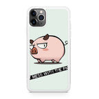 Dont Mess With The Pig iPhone 11 Pro Max Case