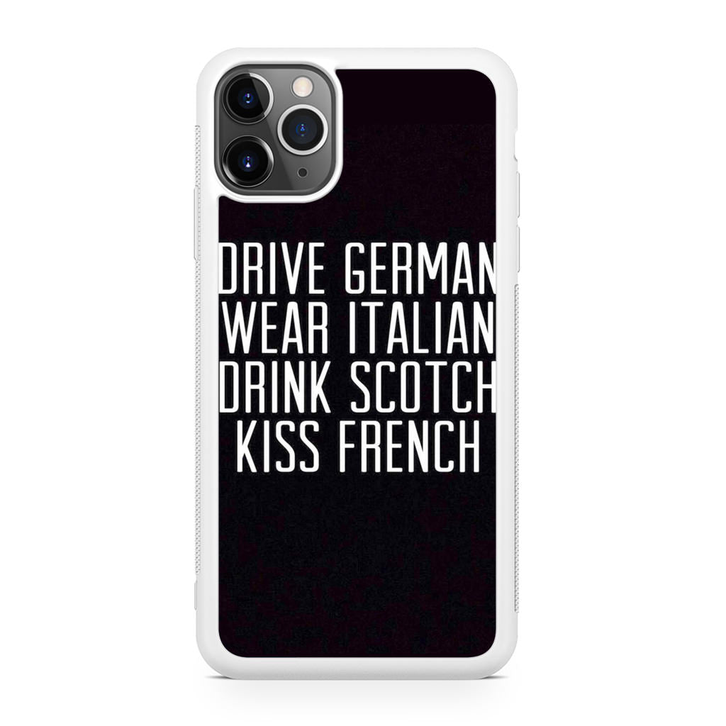 Drive German Wear Italian Drink Scotch Kiss French iPhone 11 Pro Case