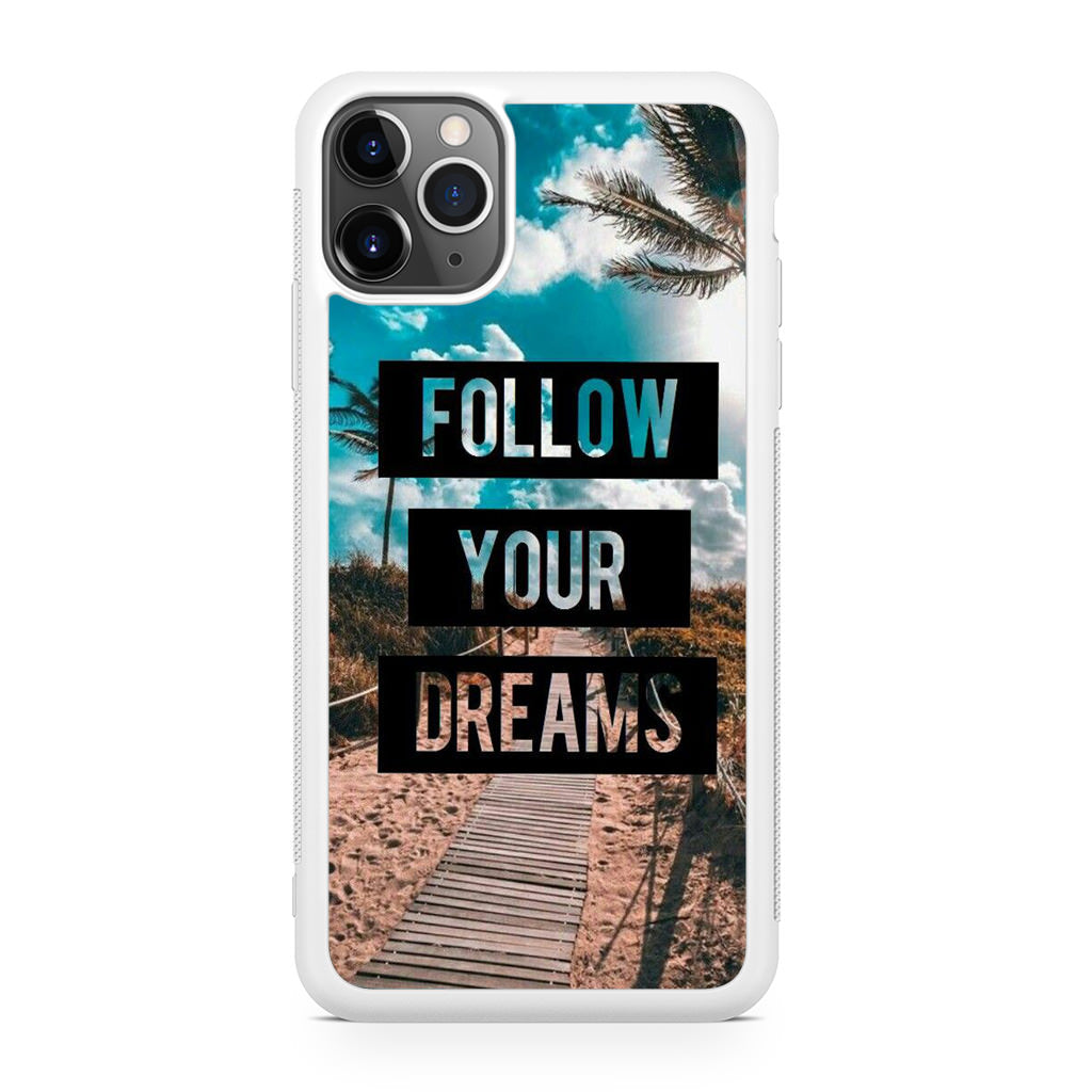 Follow Your Dream iPhone 11 Pro Max Case