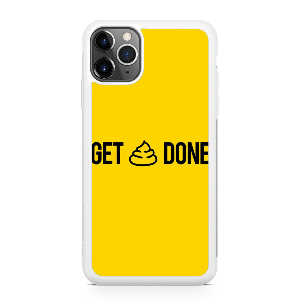 Get Shit Done iPhone 11 Pro Case