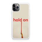 Hold On iPhone 11 Pro Case