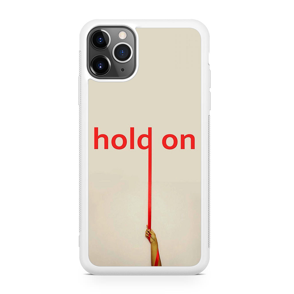 Hold On iPhone 11 Pro Case