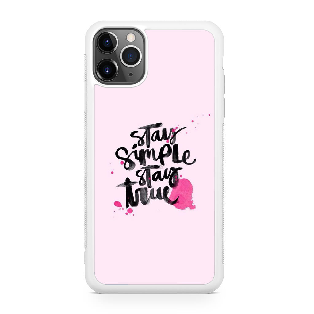 Stay Simple Stay True iPhone 11 Pro Case