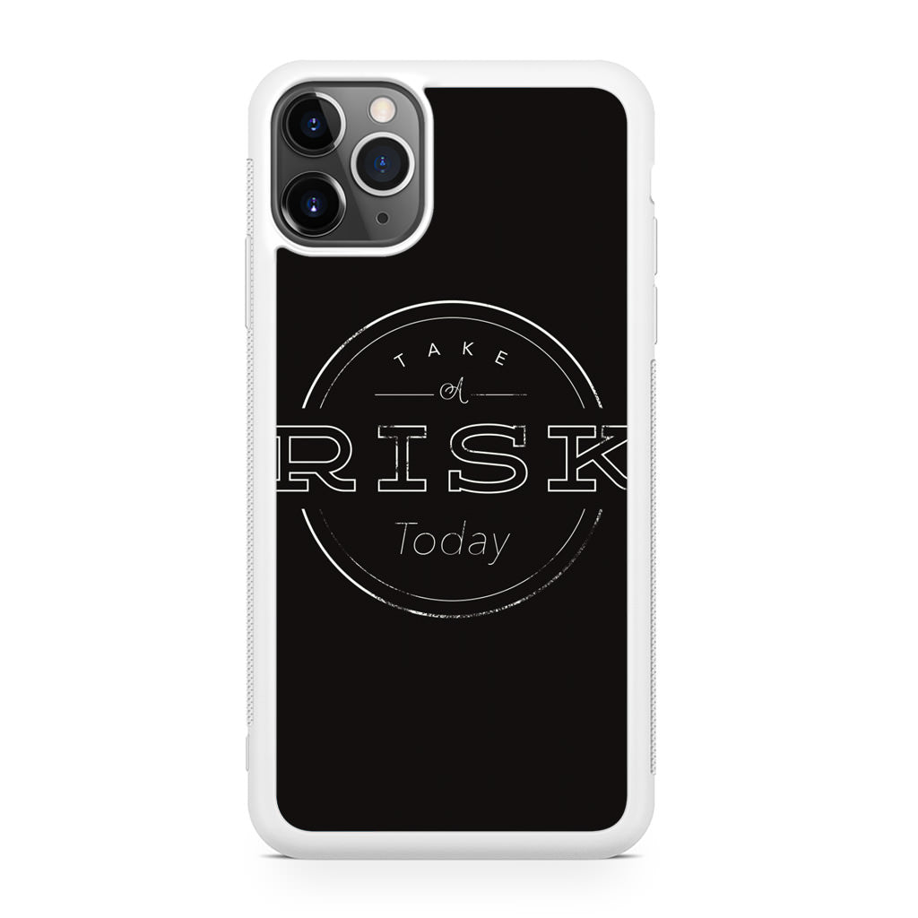 Take A Risk iPhone 11 Pro Max Case