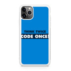 Think Twice Code Once iPhone 11 Pro Case