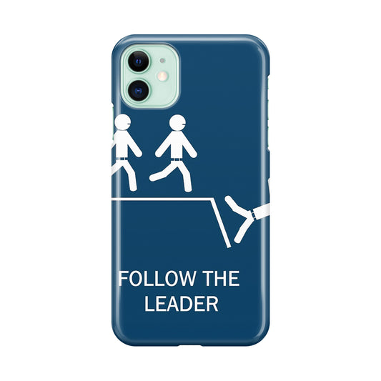 Follow The Leader iPhone 11 Case