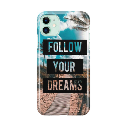 Follow Your Dream iPhone 11 Case