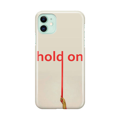 Hold On iPhone 11 Case