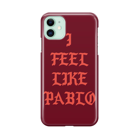 I Feel Like Pablo iPhone 11 Case