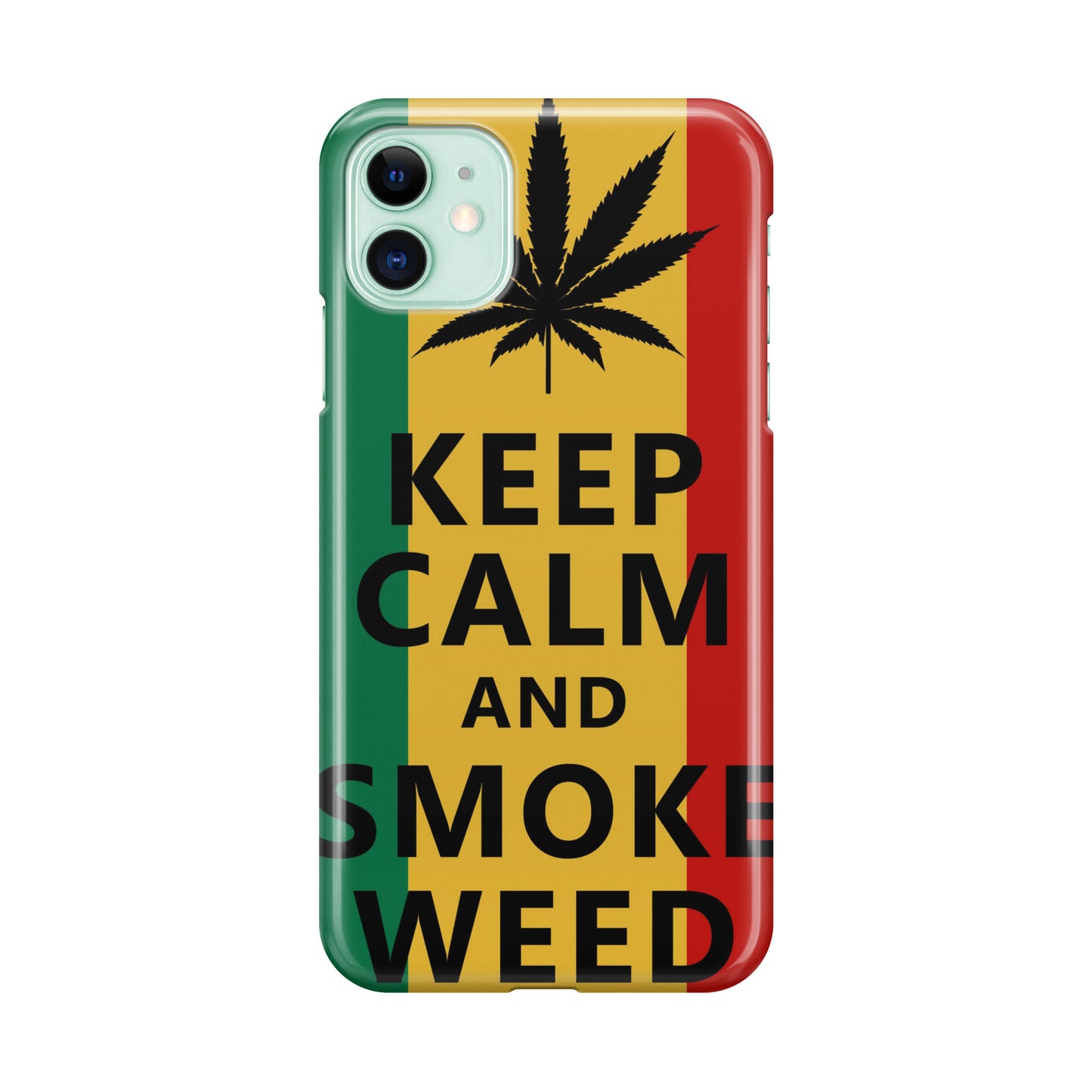 Keep Calm And Smoke Weed iPhone 11 Case