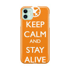 Keep Calm and Stay Alive iPhone 11 Case