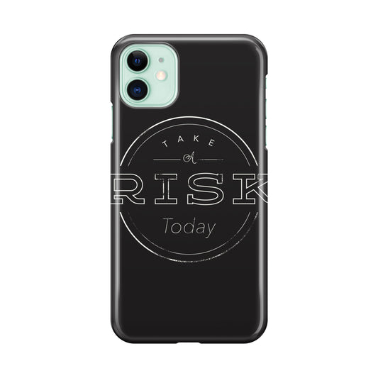 Take A Risk iPhone 11 Case